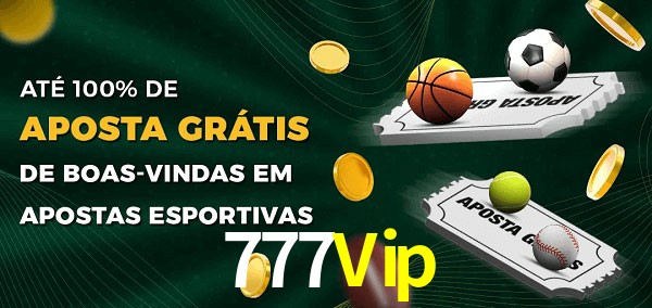 777Vip Ate 100% de Aposta Gratis